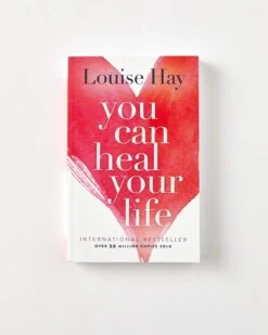 You Can Heal Your Life By Louise Hay